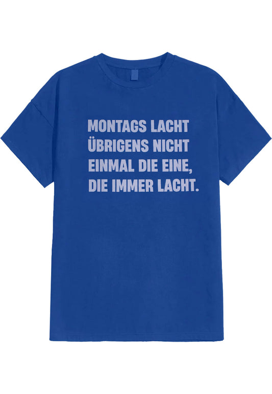 Kerstin Ott - Montags Lacht Nicht Mal Die Eine Blau - T-Shirt | Neutral-Image
