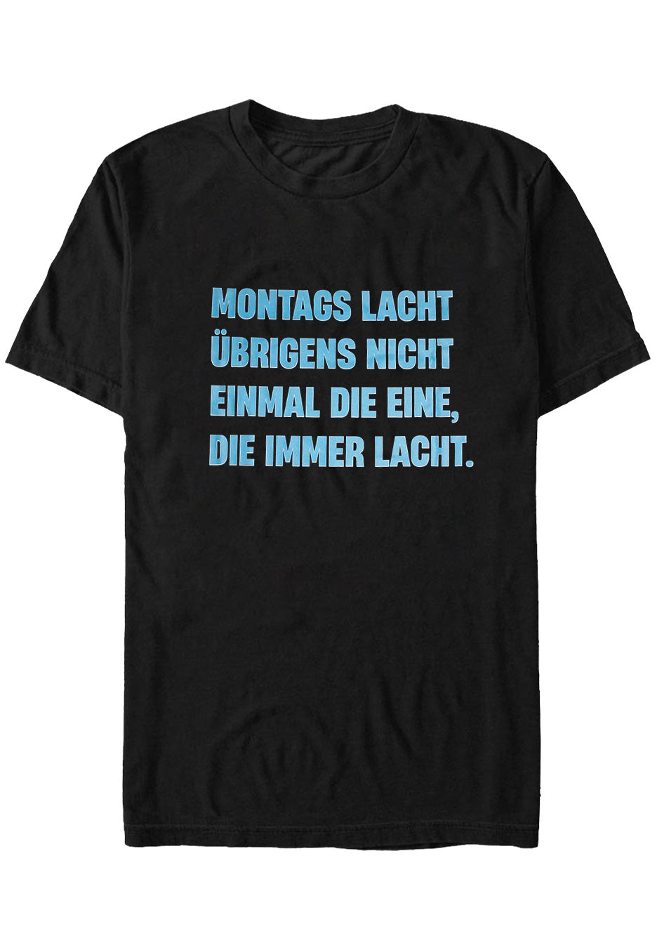 Kerstin Ott - Montags Lacht Nicht Mal Die Eine Schwarz - T-Shirt | Neutral-Image
